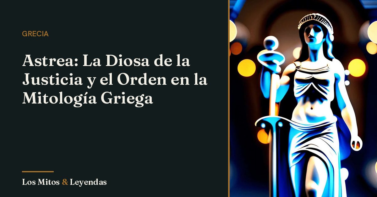 Astrea: Diosa Griega de Justicia y Orden