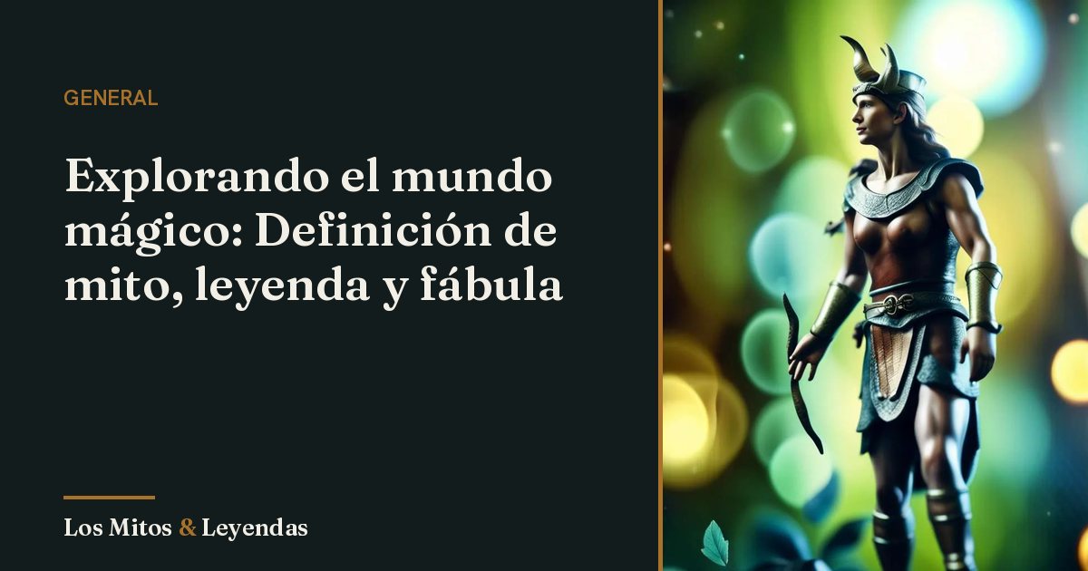 Características de mitos y leyendas mágicas