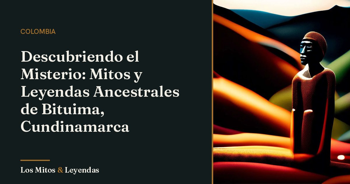 Mitos y Leyendas de Bituima Cundinamarca que Debes Conocer