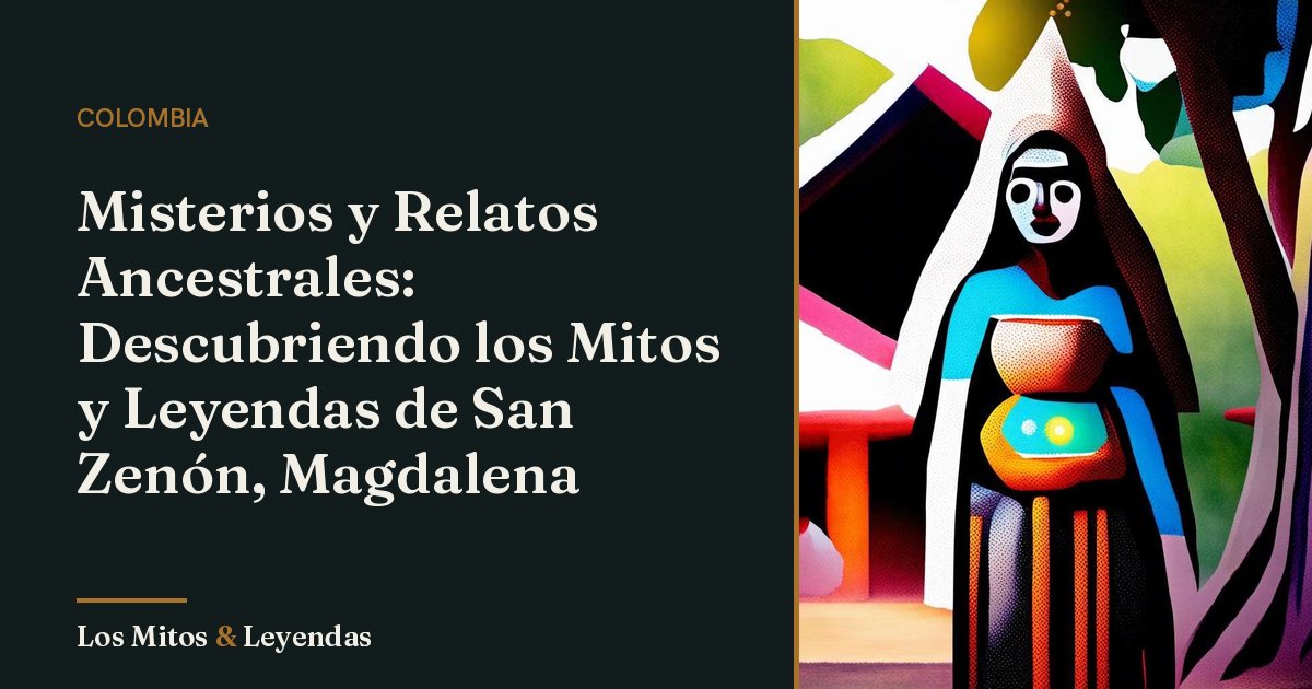 Mitos y Leyendas de San Zenón Magdalena Colombia Revelados