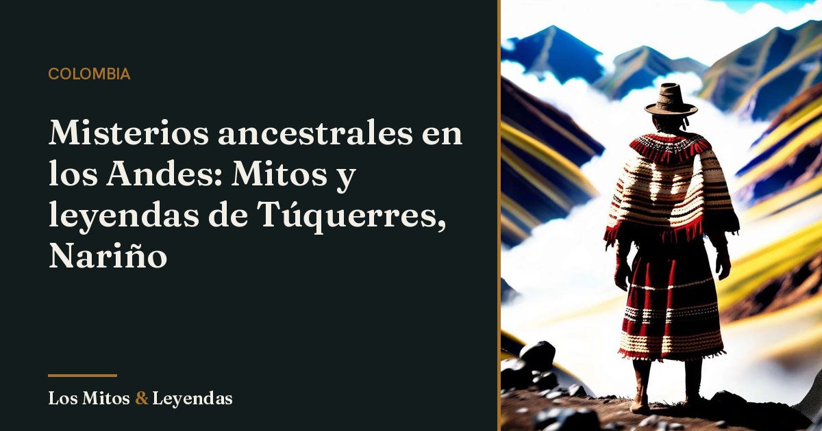 Misterios de Túquerres, Nariño: Mitos y leyendas