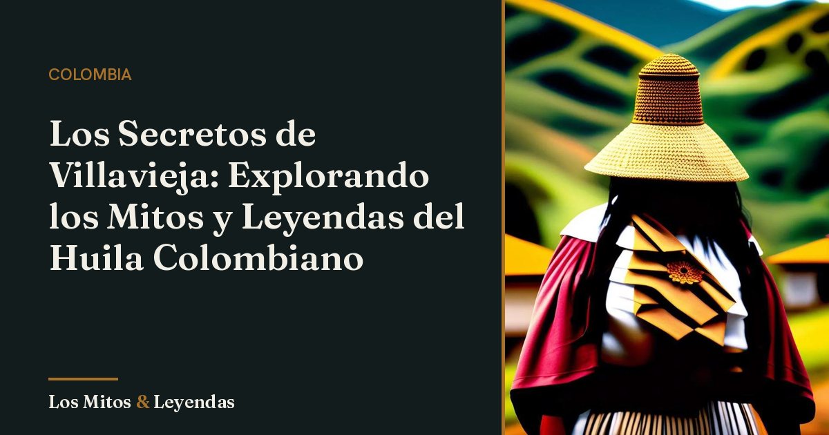 Mitos y Leyendas de Villavieja Huila Colombia: Un Viaje Místico